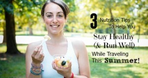 3 Nutrition tips and a list of healthy, travel-friendly runner snacks to help you maintain healthy eating habits while traveling whether you are racing or not. This guide will help you get the most out of your running this summer.