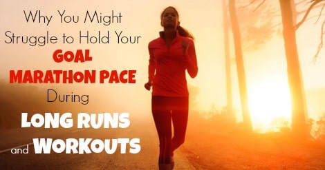 Why You Might Struggle to Hold Your Goal Marathon Pace During Long Runs and  Workouts - Runners Connect