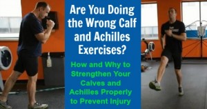 Are You Doing the Wrong Calf and Achilles Exercises? How and Why to Strengthen Your Calves and Achilles Properly to Prevent Injury