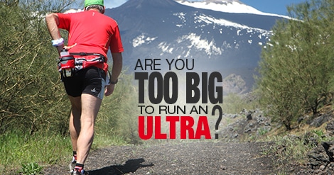 Are You Too Big to Run an Ultra? - Runners Connect