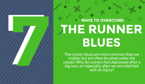 The runner blues are more common than we realize, but are often brushed under the carpet. Why do runners feel depressed after a big race, or especially, after we are sidelined with an injury? Here are 7 helpful tips to help you find your mojo again.