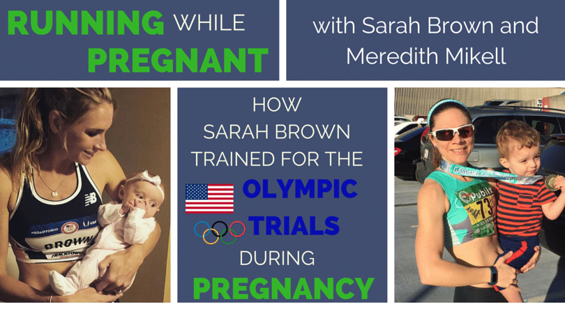 Running while pregnant was always a definite no, but in recent years, doctors have told us running during pregnancy is okay. Not only can you run while pregnant, but you can run faster after you give birth. Sarah Brown trained for the Olympic Trials during and after her pregnancy, and competed in the Olympic trials when her daughter was just a few months old! Inspiring story, and relatable advice for recreational runners from Meredith Mikell, author of Faster After Baby.