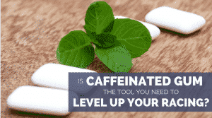 Does caffeinated gum actually help runners and is it any better than drinking a cup of coffee? If you change how you take it, yes, it is worth it!