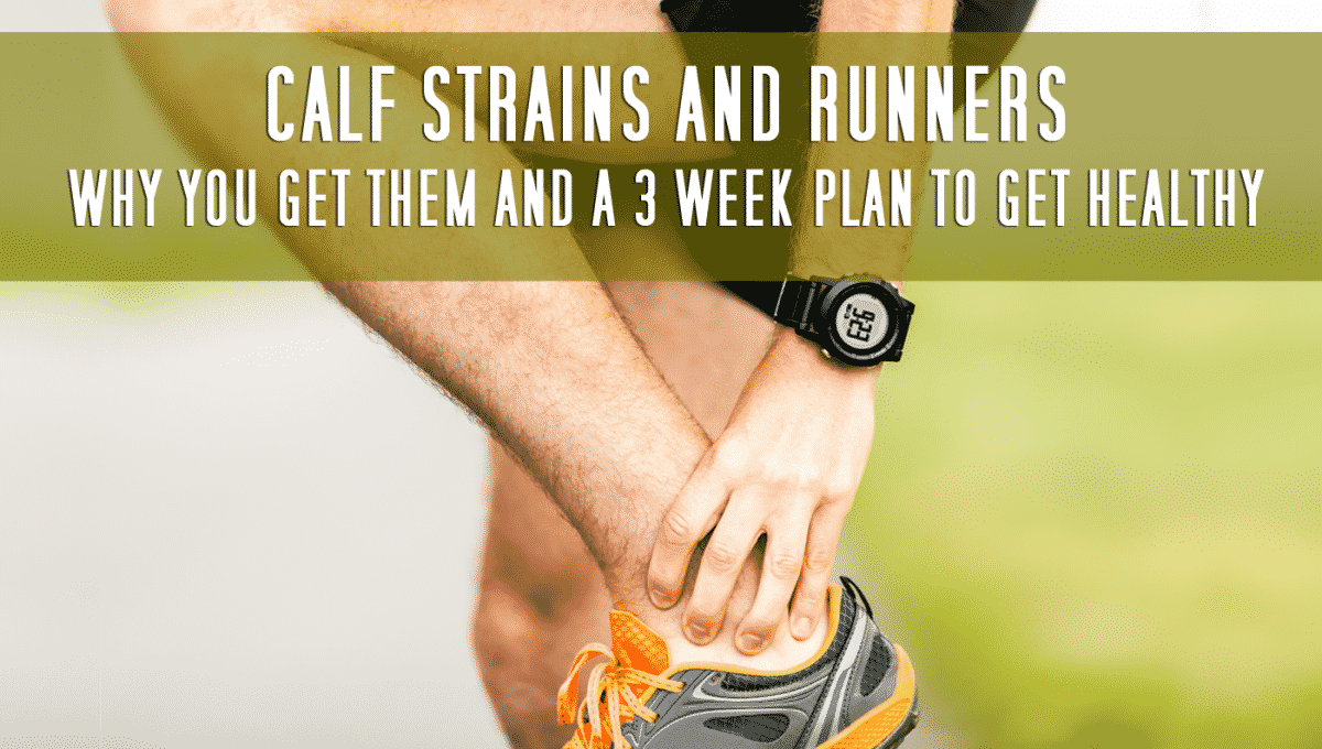Calf Strains and Runners: Why You Get Them and a 3 Week Plan to Treat -  Runners Connect