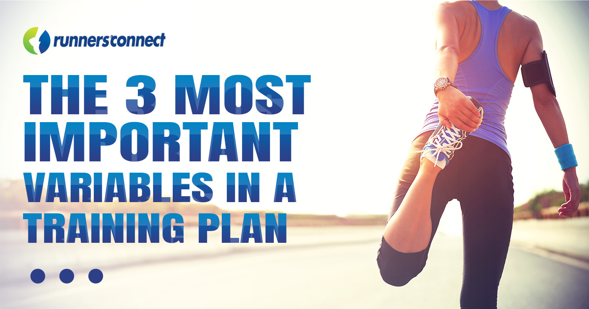 The 3 Most Important Variables in a Training Plan Runners Connect