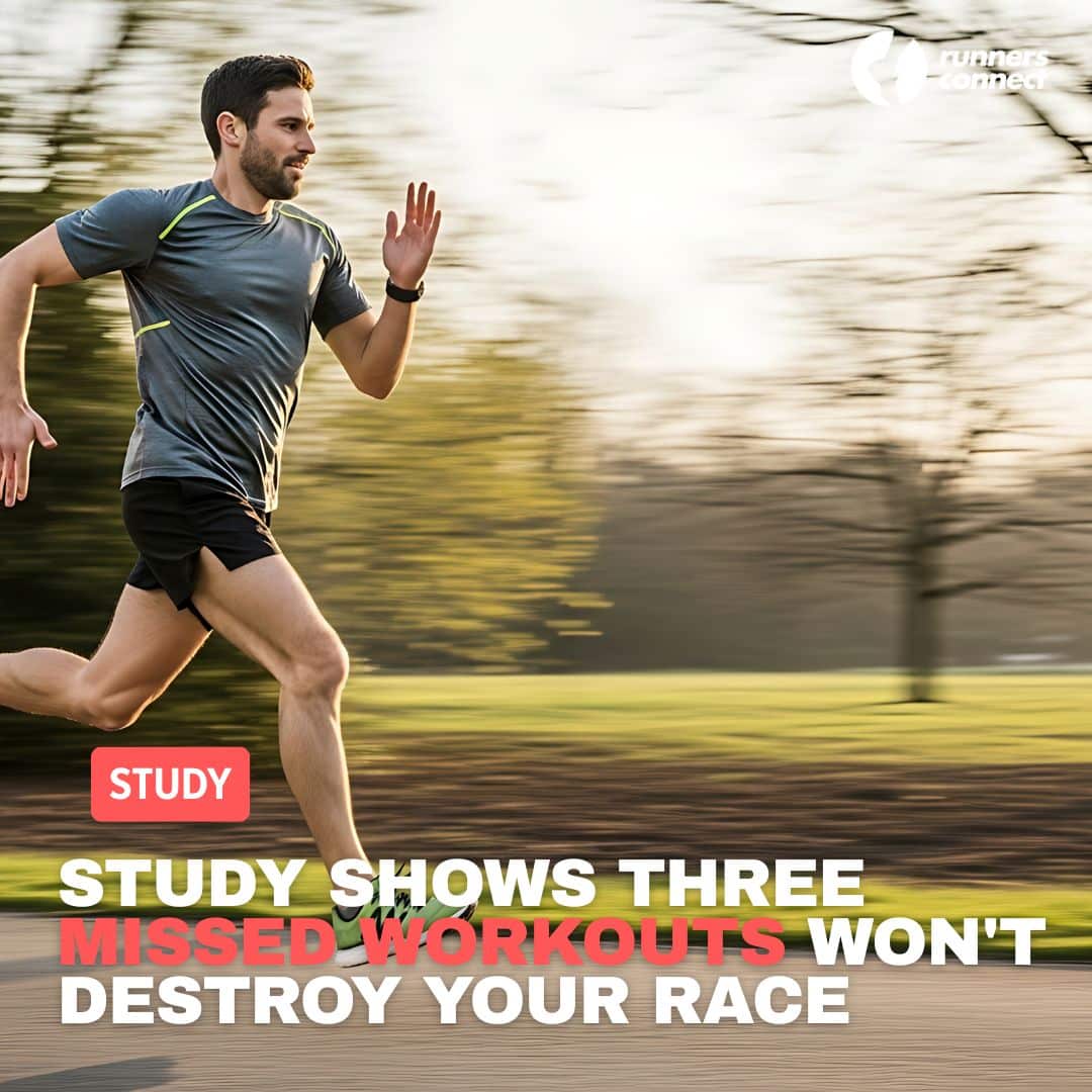 Missed Training Runs: Why 3 Skipped Workouts Won’t Doom Your Race
