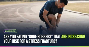 Featured image for: Are You Eating “Bone Robbers” That Are Increasing Your Risk for a Stress Fracture?