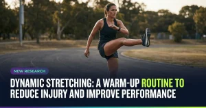Featured image for: Dynamic Stretching: A Warm-up Routine to Reduce Injury and Improve Performance