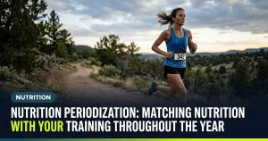 Featured image for: Nutrition Periodization: Matching Nutrition With Your Training Throughout the Year