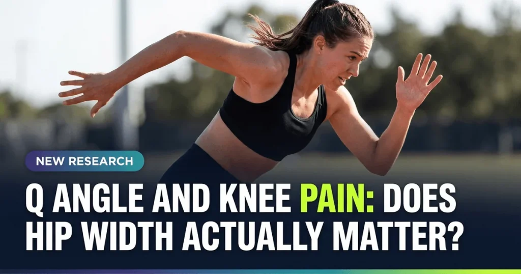 Featured image for: Q Angle and Knee Pain: Does Hip Width Actually Matter?