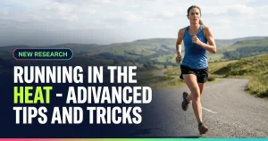 Featured image for: Running in the Heat - Advanced Tips and Tricks