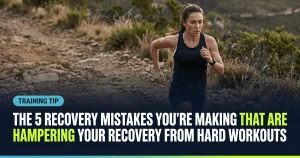 Featured image for: The 5 Recovery Mistakes You're Making That Are Hampering Your Recovery From Hard Workouts
