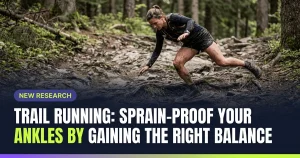 Featured image for: Trail Running: Sprain-Proof Your Ankles by Gaining The Right Balance