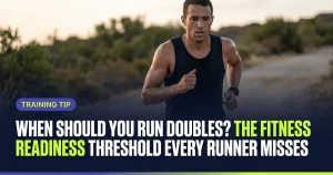Featured image for: When Should You Run Doubles? The Fitness Readiness Threshold Every Runner Misses