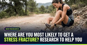 Featured image for: Where Are You Most Likely to Get a Stress Fracture? Research to Help You Catch Potential Stress Fractures Early