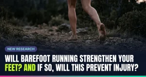 Featured image for: Will Barefoot Running Strengthen Your Feet? And If So, Will this Prevent Injury?